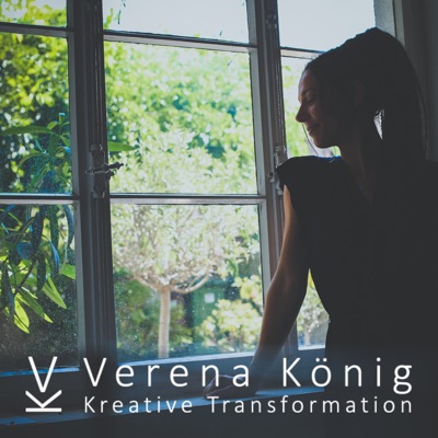 Verena König Podcast für Kreative Transformation:Verena König