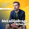 MeLoDijoBraga El Podcast - Mariano Braga