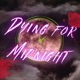 Dying for Midnight