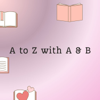 A to Z with A & B - A to Z with A&B