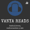 Vanya Reads (audiolibros) - Vanya Reads