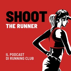Shoot the runner - Il Podcast di Running Club 