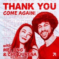 Thank You Come Again with Melissa Ong & Che Durena