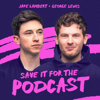 Save It For The Podcast - Jake Lambert, George Lewis / Keep It Light Media