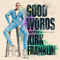 Good Words with Kirk Franklin podcast