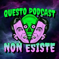 Questo Podcast NON ESISTE