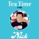 Tea Time With Nick