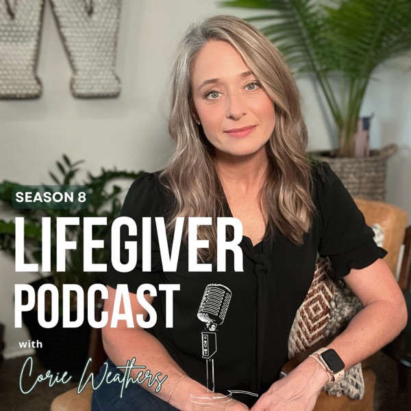 The Lifegiver Podcast with Corie Weathers