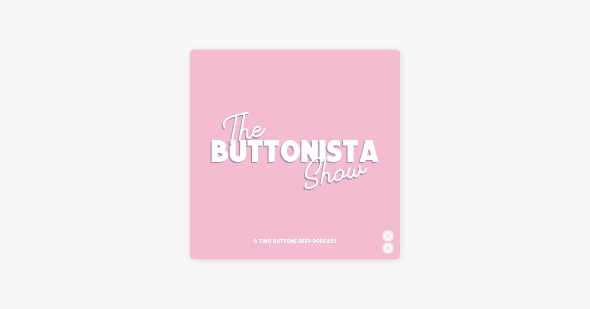 The Buttonista Show on Apple Podcasts