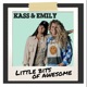 Kass & Emily Little Bits Of Awesome