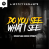 Do You See What I See? - INDONESIAN HORROR STORIES