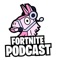 The Fortnite Podcast