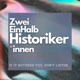 ZweiEinHalb Historiker*innen