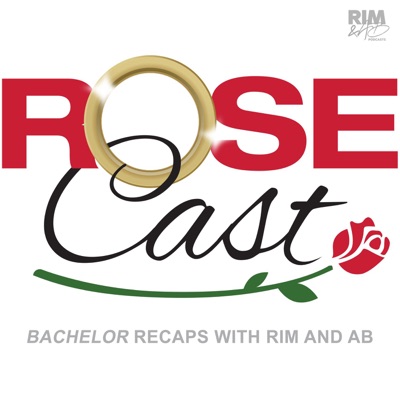 Rosecast | 'Bachelor' Recaps with Rim and AB:Rim and AB