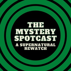 The Mystery Spotcast: A Supernatural Rewatch