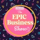 The EPIC Business show