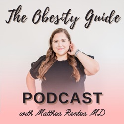 The Obesity Guide with Matthea Rentea MD