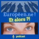 Le vice-président de la Commission européenne répond à la question : Européen.ne ! Et alors ? !
