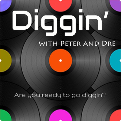 Diggin' with Peter and Dre