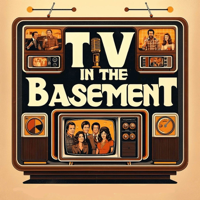 TV In The Basement : Television's greatest shows and the occasional movie podcast