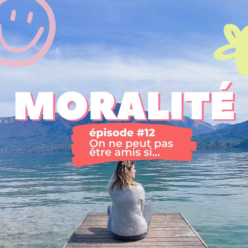 #12 : On ne peut pas être amis si...