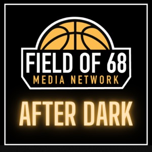 The Field of 68: After Dark Podcast