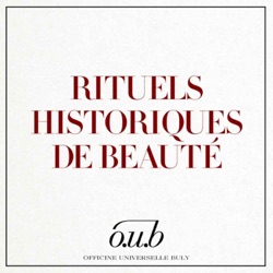 L’Officine Universelle Buly présente : Rituels historiques de beauté