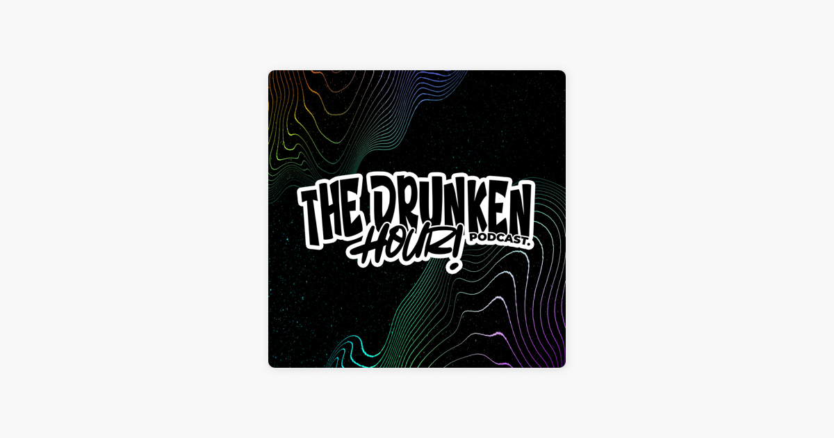 The Drunken Hour! Podcast on Apple Podcasts