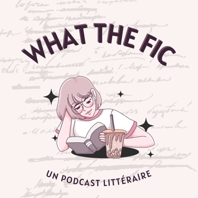 What the Fic:Podcast What the Fic