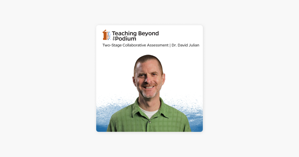 ‎teaching Beyond The Podium Podcast Series Two Stage Collaborative Assessment On Apple Podcasts