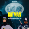 Newcomers: Batman, with Nicole Byer and Lauren Lapkus - Headgum