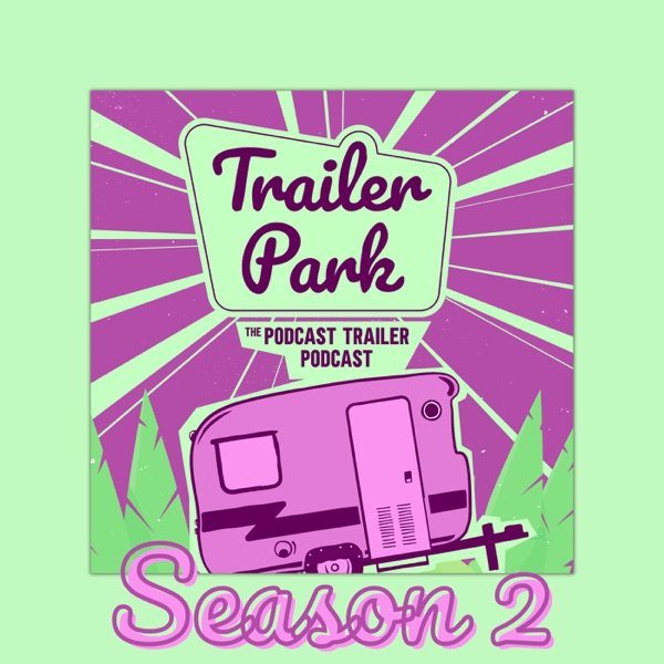 Season 2 Trailer for Trailer Park: The Podcast Trailer Podcast photo