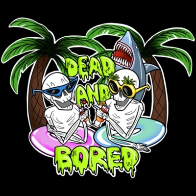 Dead and Bored Dead and Bored