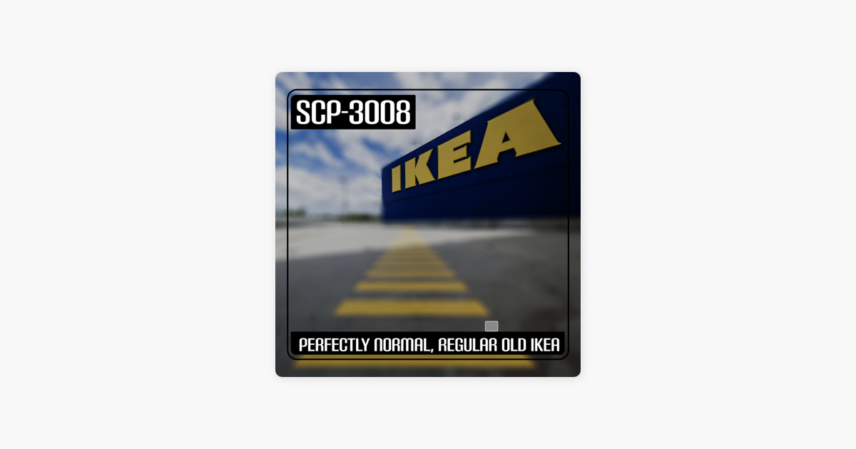 Just a regular IKEA!, SCP-3008