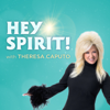 Hey Spirit! with Theresa Caputo - Theresa Caputo