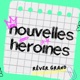 Nouvelles Héroïnes, histoires vraies pour inspirer et donner confiance aux filles !