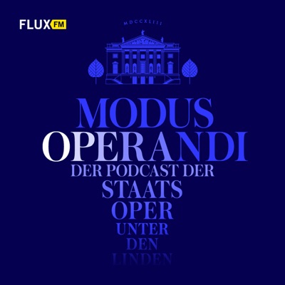 MODUS OPERANDI | FluxFM PODCAST x STAATSOPER Unter den Linden:FluxFM & Staatsoper Unter den Linden