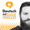 Deutsch mit Schmidt | Advanced German Language Learning Podcast ( B1 / B2 / C1 / C2 ) - Sascha Schmidt