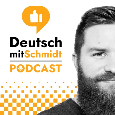 Deutsch mit Schmidt | Advanced German Language Learning Podcast ( B1 / B2 / C1 / C2 ):Sascha Schmidt