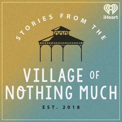 Stories from the Village of Nothing Much:iHeartPodcasts