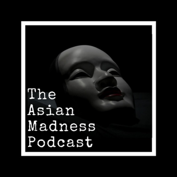 The Asian Madness Podcast