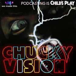ChuckyVision: A Chucky Podcast