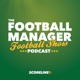 The Football Manager Football Show