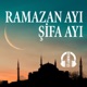 21. Bölüm - Ramazan Ayı Şifa Ayı