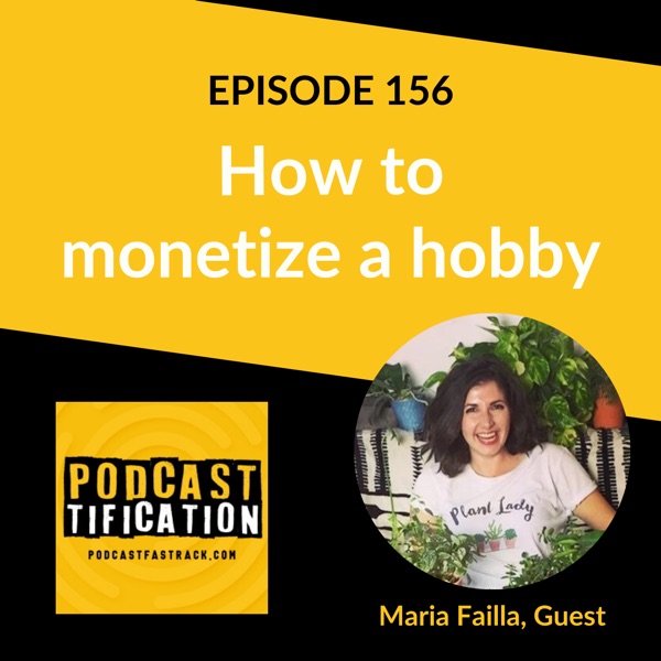 156: How to monetize a hobby with Maria Failla photo