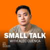 Small Talk! With Alec Cuenca - Motivation & Mindset Podcast - Alec Cuenca and The Pod Network