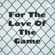 For The Love Of The Game