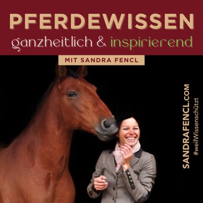 Pferdewissen - ganzheitlich & inspirierend mit Sandra Fencl:Pferde-Expertin Sandra Fencl