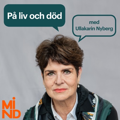 På liv och död - med Ullakarin Nyberg:Mind