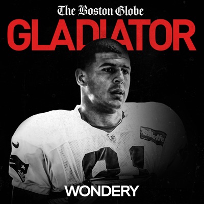 Gladiator: Aaron Hernandez and Football Inc.:The Boston Globe | Wondery